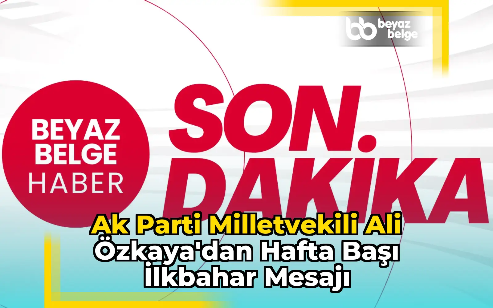 Ak Parti Milletvekili Ali Özkaya'dan Hafta Başı İlkbahar Mesajı