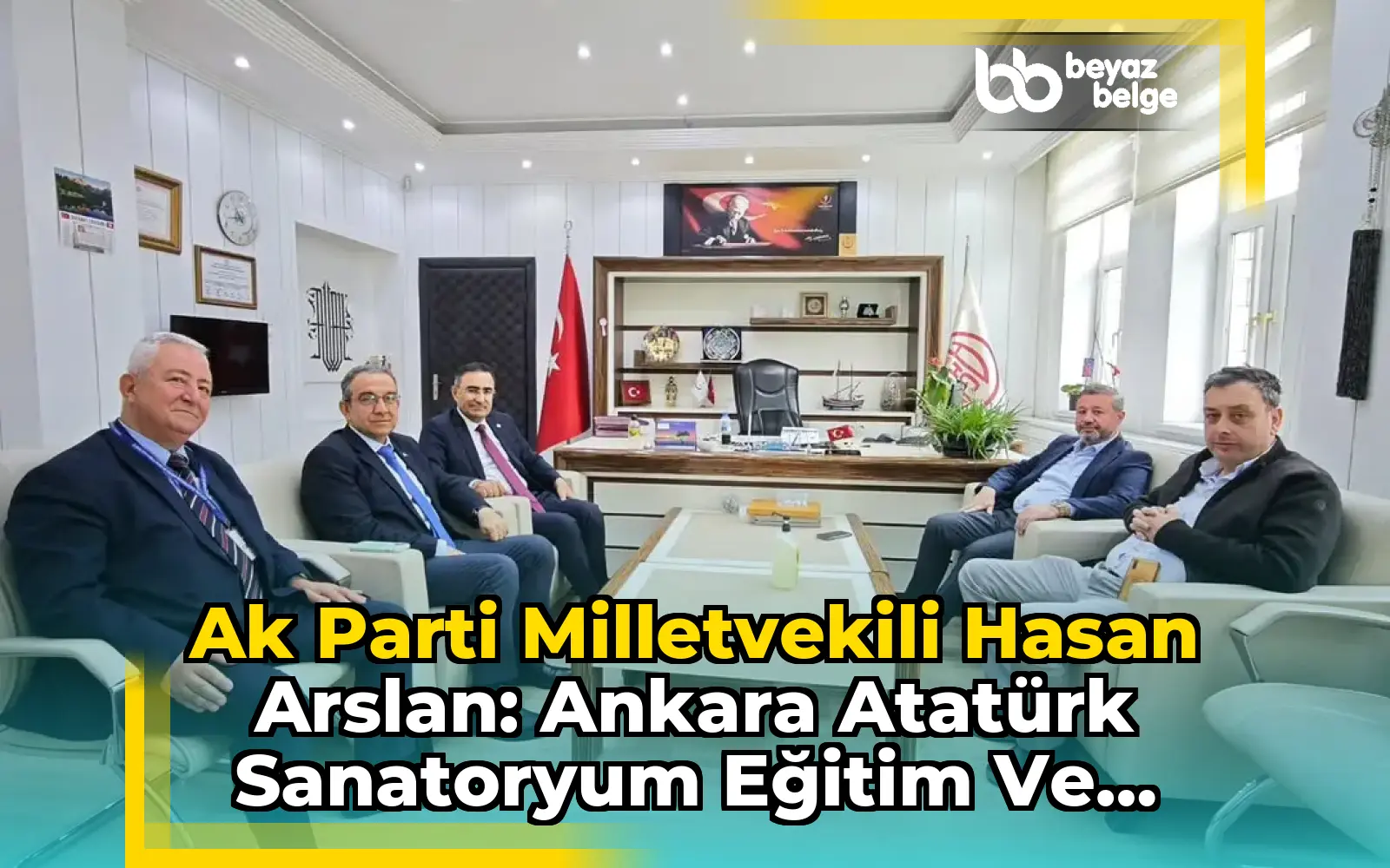 Ak Parti Milletvekili Hasan Arslan: Ankara Atatürk Sanatoryum Eğitim ve Araştırma Hastanesi Ziyareti