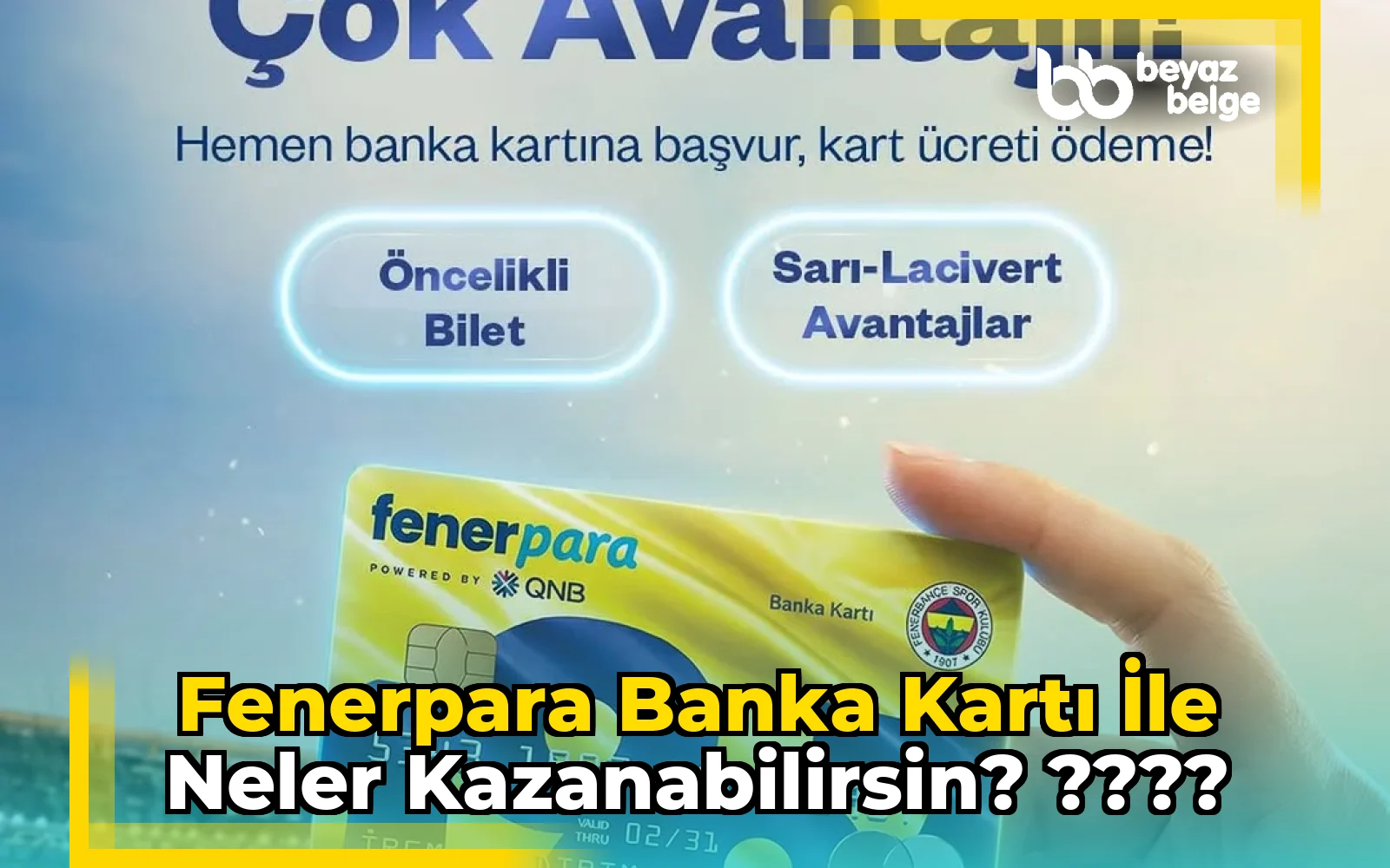 Fenerpara Banka Kartı ile Neler Kazanabilirsin? ????