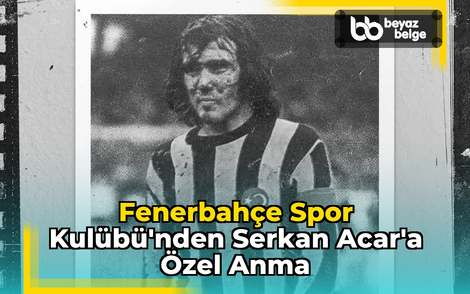 Fenerbahçe Spor Kulübü'nden Serkan Acar'a Özel Anma