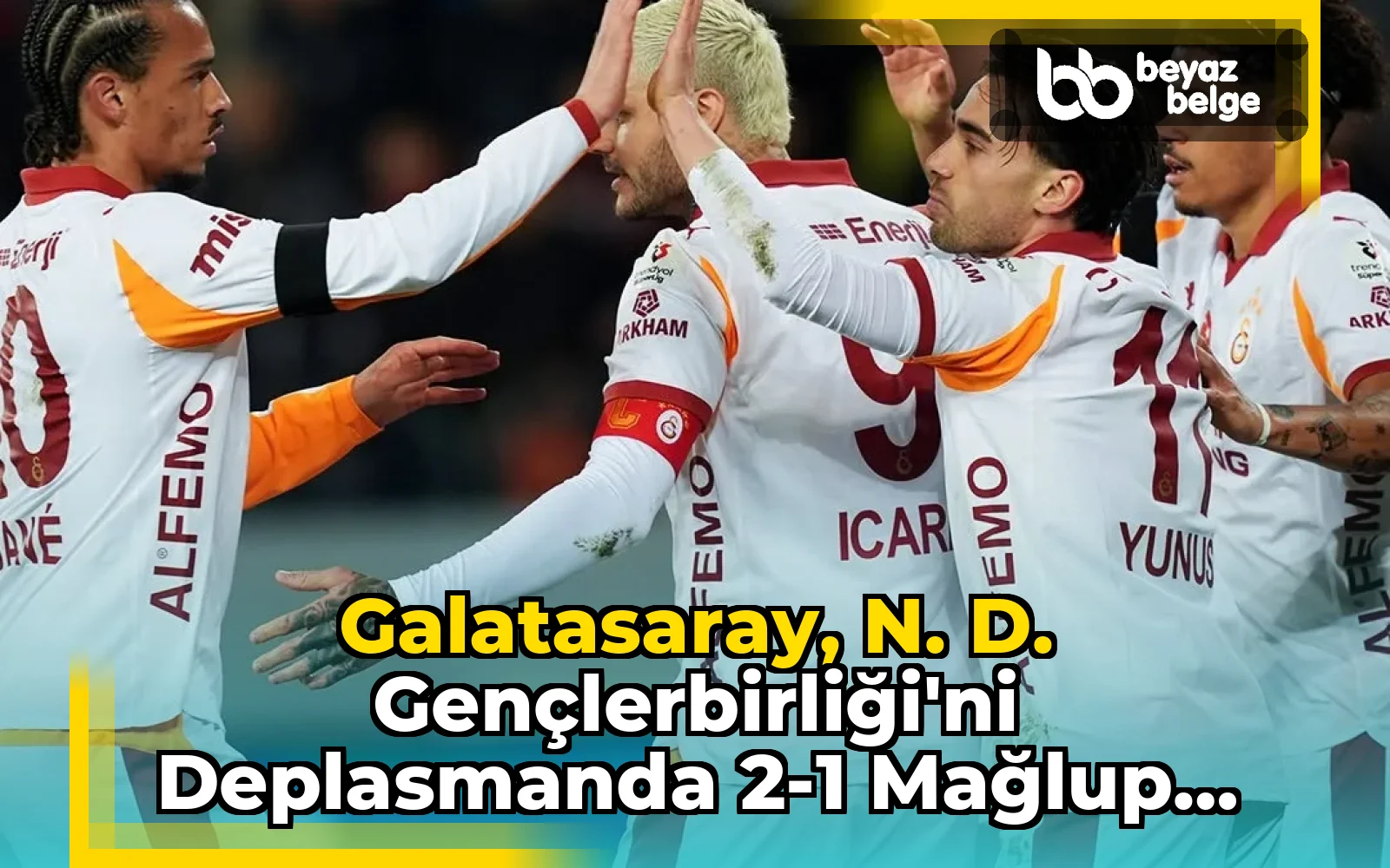 Galatasaray, N. D. Gençlerbirliği'ni deplasmanda 2-1 mağlup ederek 3 puanı hanesine yazdı