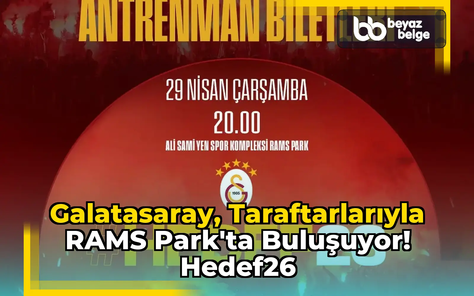 Galatasaray, Taraftarlarıyla RAMS Park'ta Buluşuyor! Hedef26