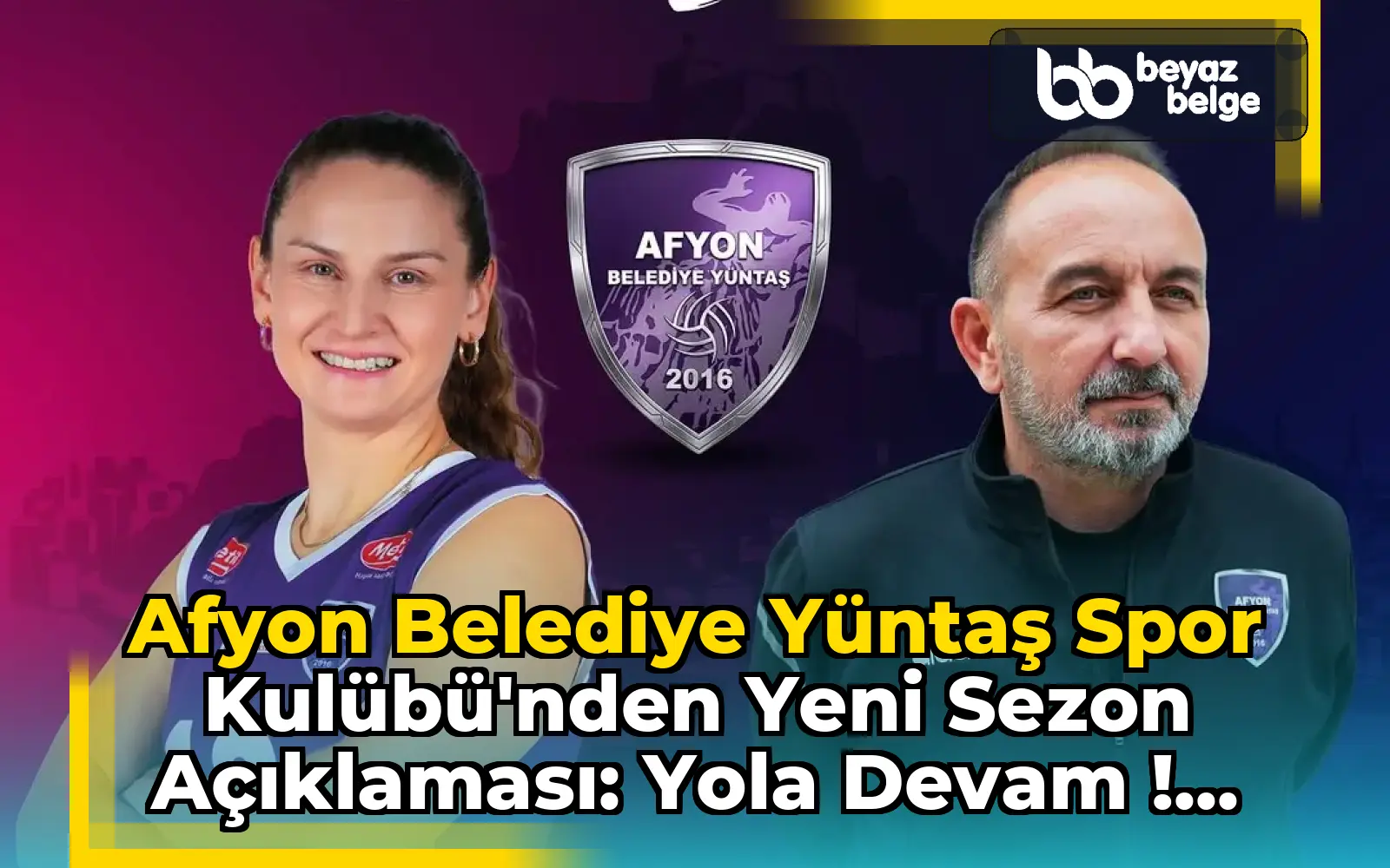 Afyon Belediye Yüntaş Spor Kulübü'nden Yeni Sezon Açıklaması: Yola Devam !...
