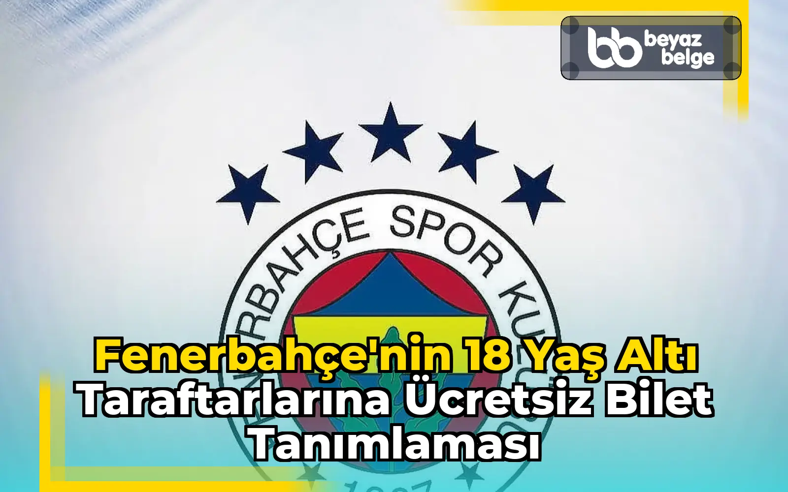 Fenerbahçe'nin 18 Yaş Altı Taraftarlarına Ücretsiz Bilet Tanımlaması