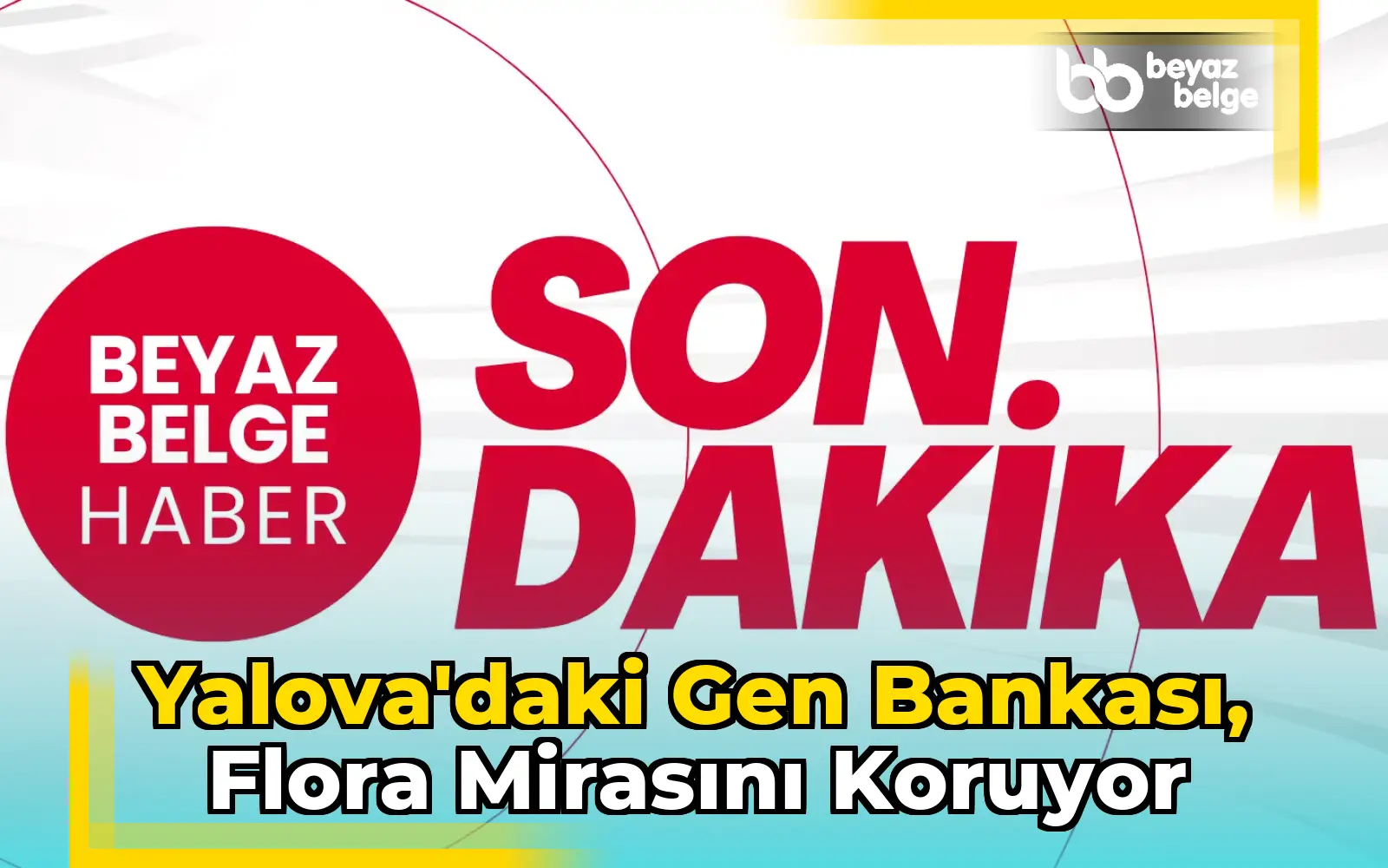 Yalova'daki Gen Bankası, Flora Mirasını Koruyor