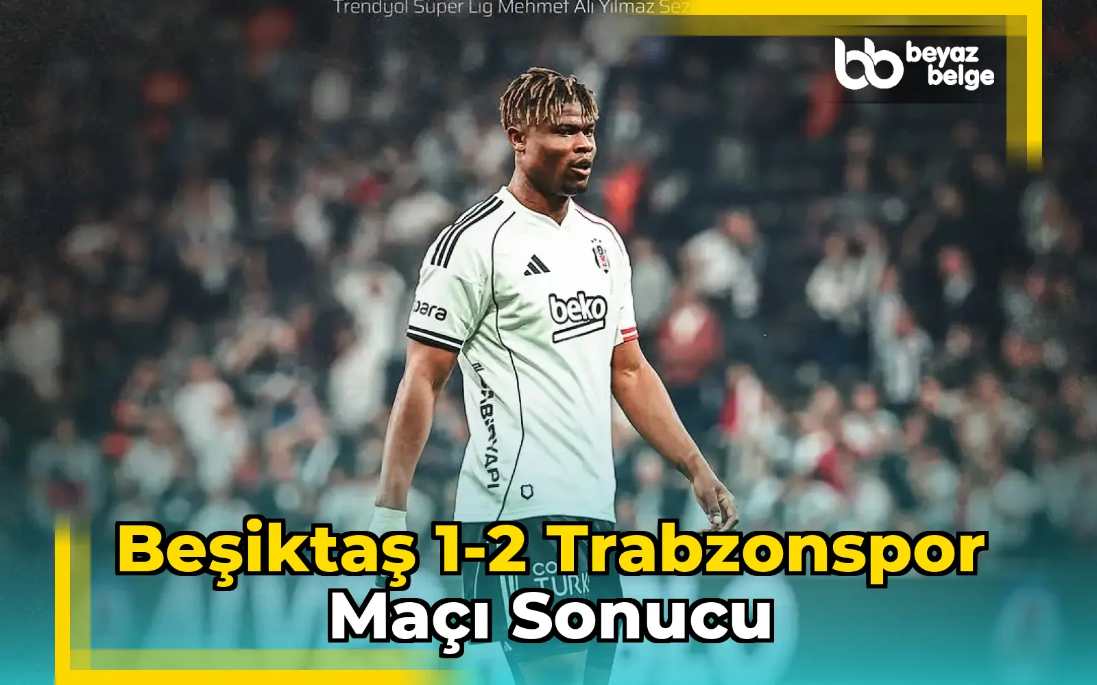 Beşiktaş 1-2 Trabzonspor Maçı Sonucu