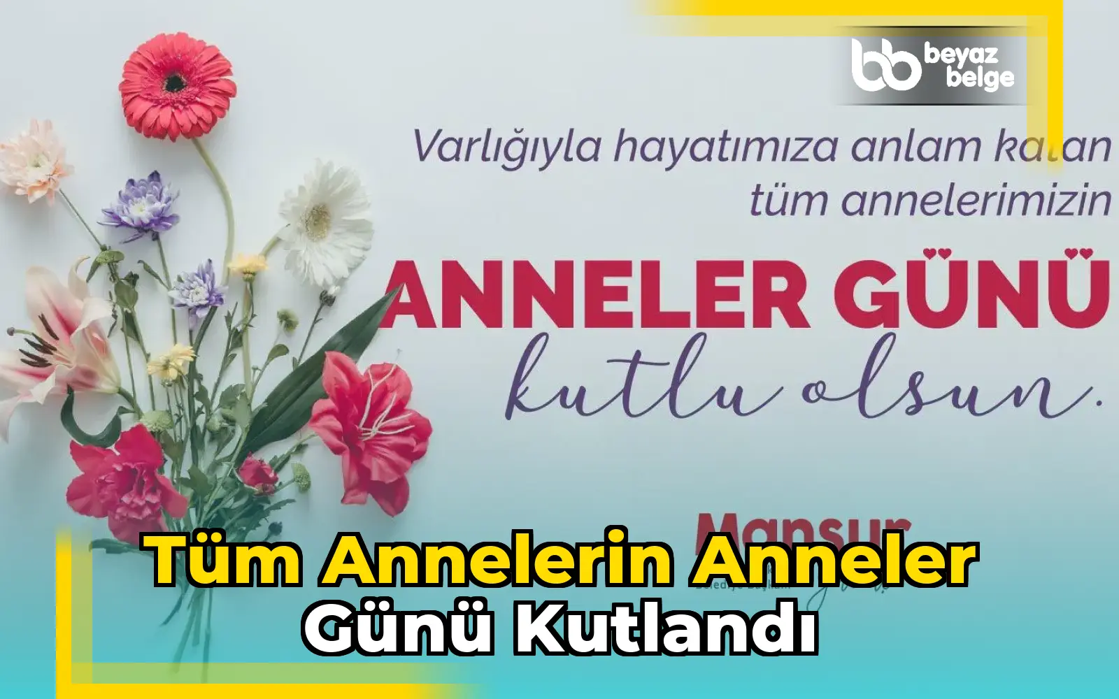 Tüm annelerin Anneler Günü kutlandı
