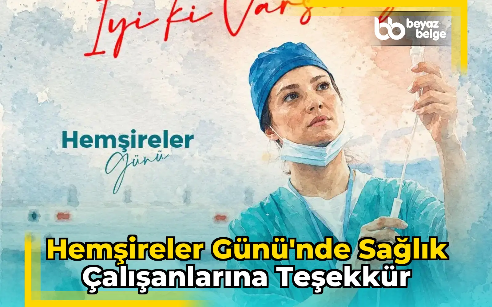 Hemşireler Günü'nde sağlık çalışanlarına teşekkür