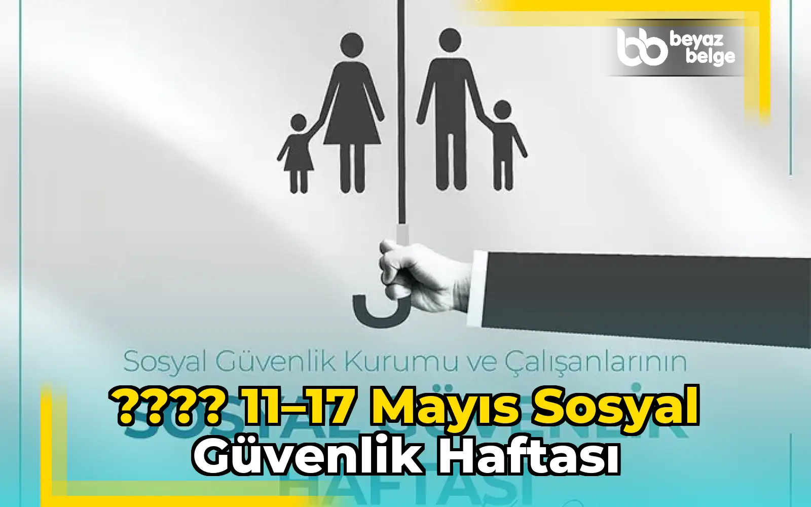 ???? 11–17 Mayıs Sosyal Güvenlik Haftası