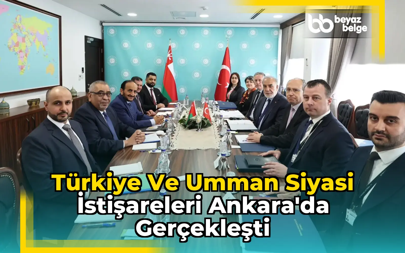 Türkiye ve Umman Siyasi İstişareleri Ankara'da Gerçekleşti