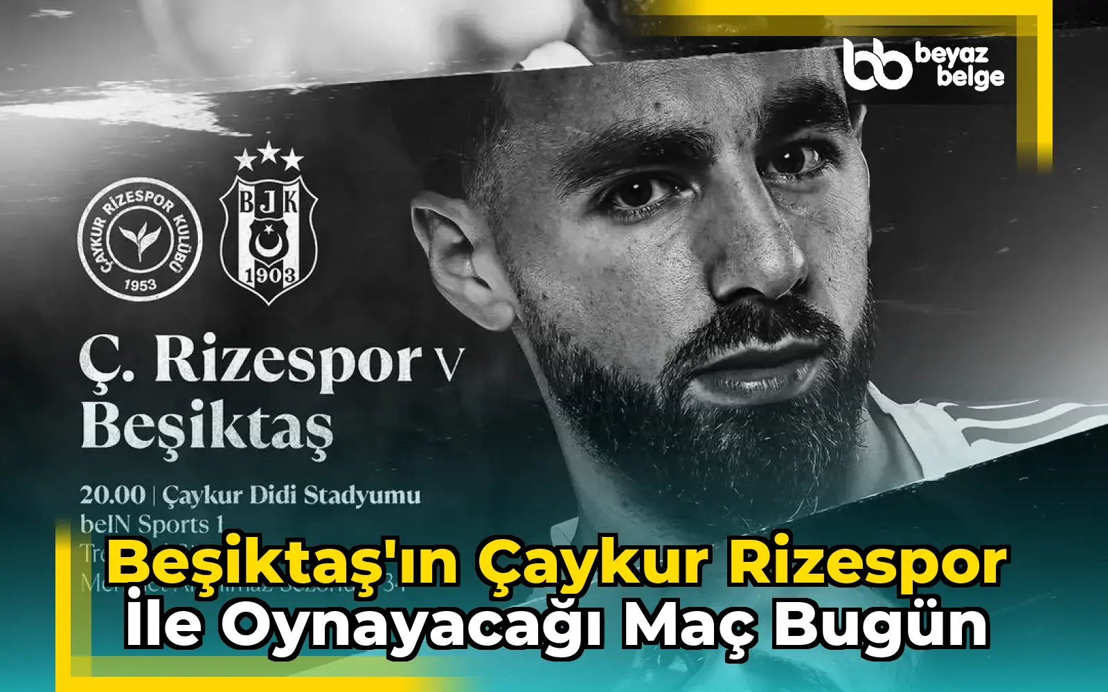 Beşiktaş'ın Çaykur Rizespor ile Oynayacağı Maç Bugün