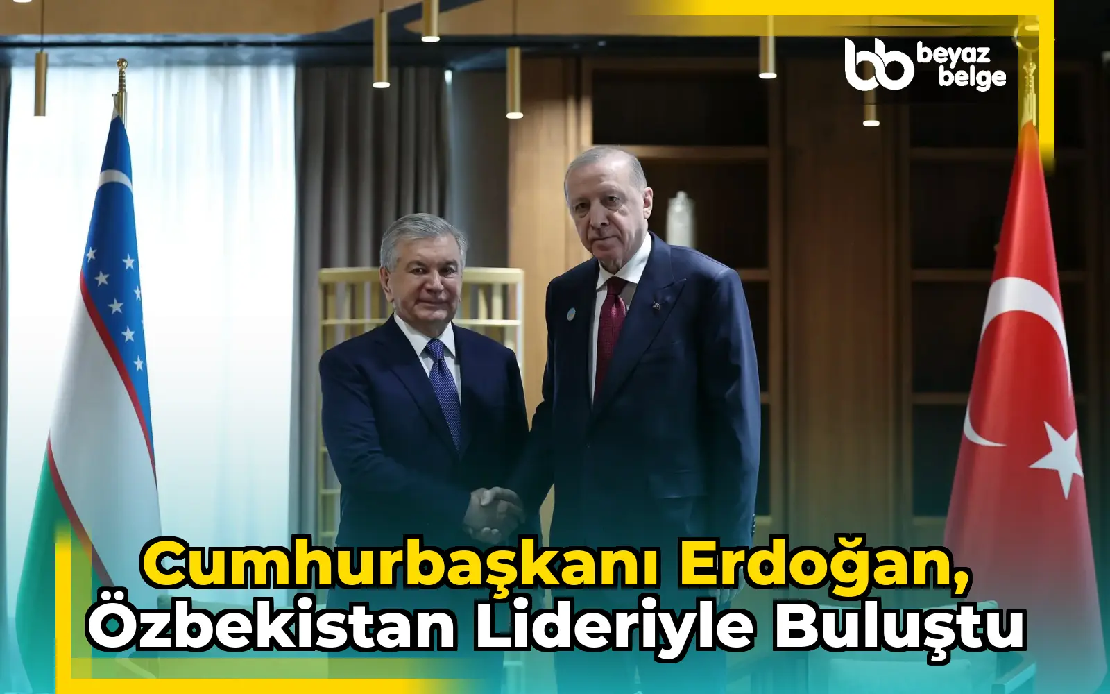 Cumhurbaşkanı Erdoğan, Özbekistan lideriyle buluştu