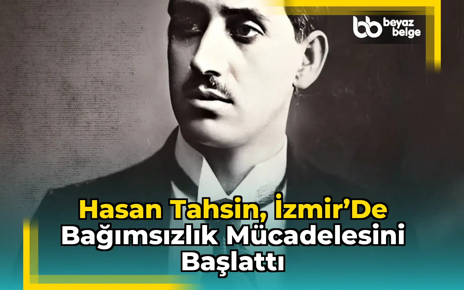 Hasan Tahsin, İzmir’de bağımsızlık mücadelesini başlattı