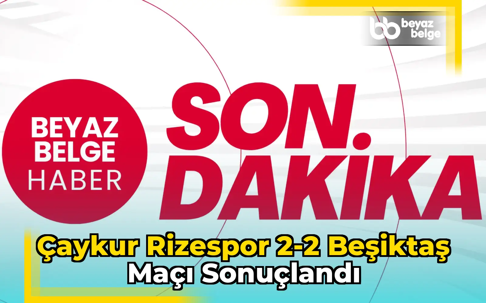 Çaykur Rizespor 2-2 Beşiktaş Maçı Sonuçlandı