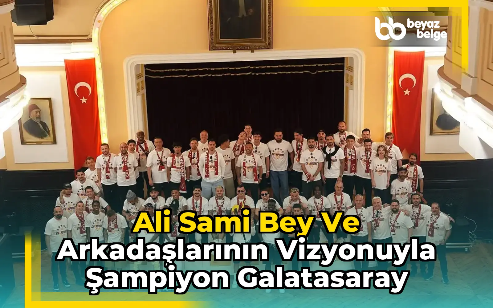 Ali Sami Bey ve Arkadaşlarının Vizyonuyla Şampiyon Galatasaray