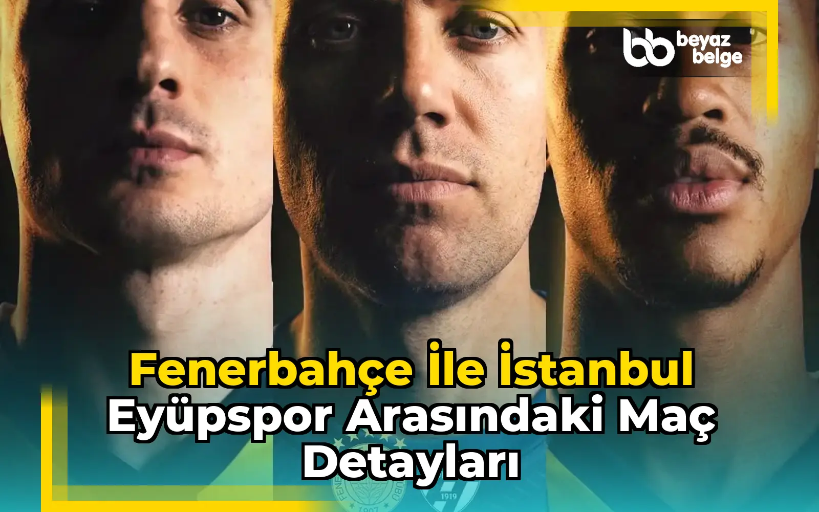 Fenerbahçe İle İstanbul Eyüpspor Arasındaki Maç Detayları