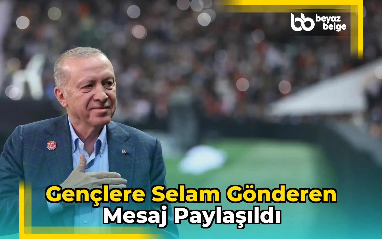Gençlere selam gönderen mesaj paylaşıldı