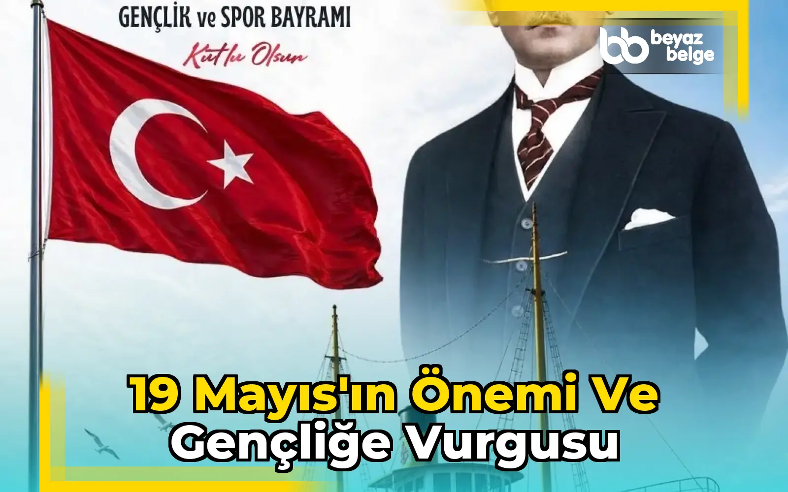 19 Mayıs'ın önemi ve gençliğe vurgusu