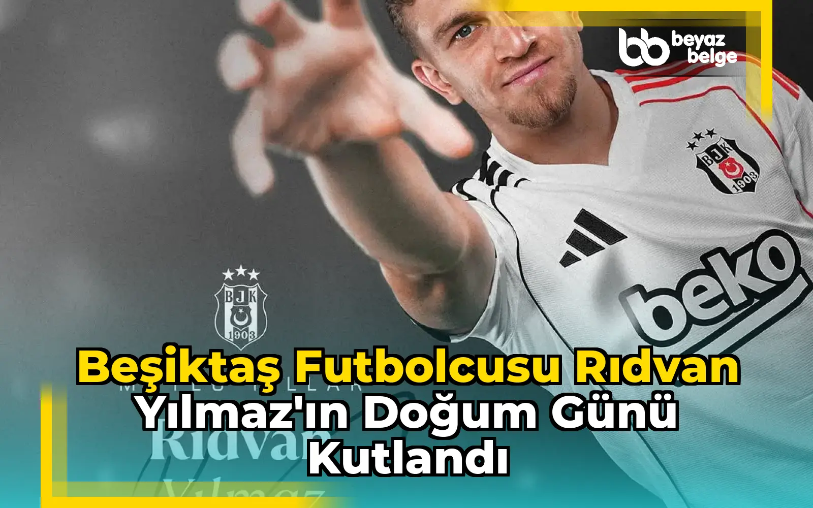Beşiktaş Futbolcusu Rıdvan Yılmaz'ın Doğum Günü Kutlandı