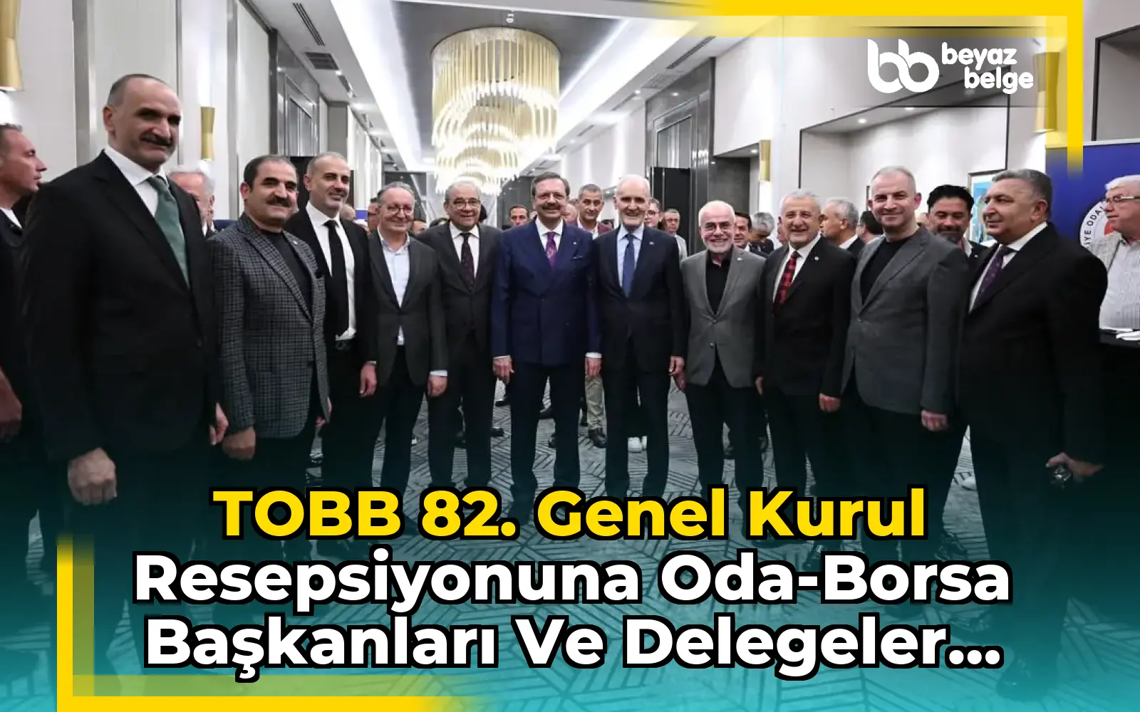 TOBB 82. Genel Kurul Resepsiyonuna Oda-Borsa Başkanları ve Delegeler Katıldı