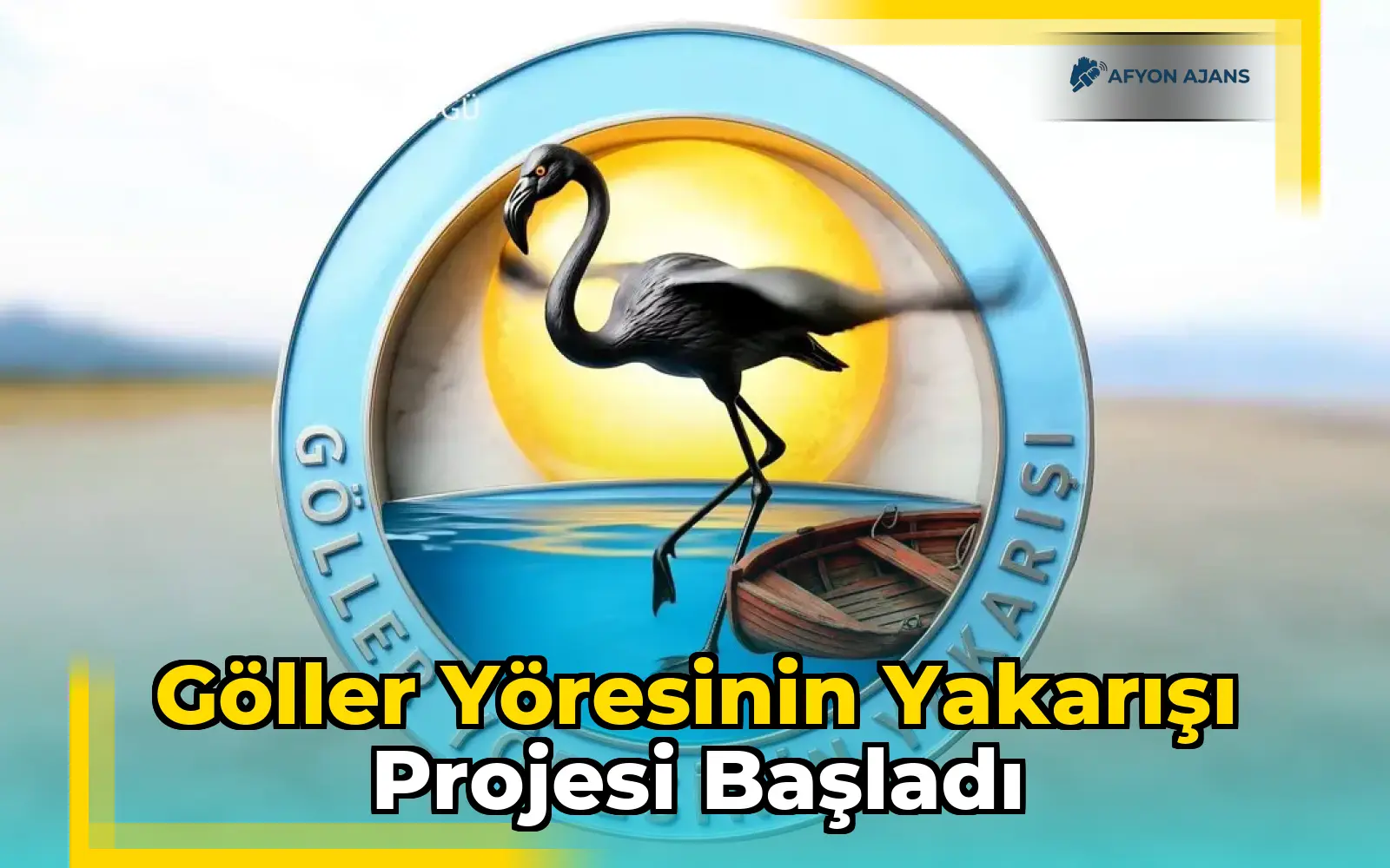 Göller Yöresinin Yakarışı Projesi Başladı