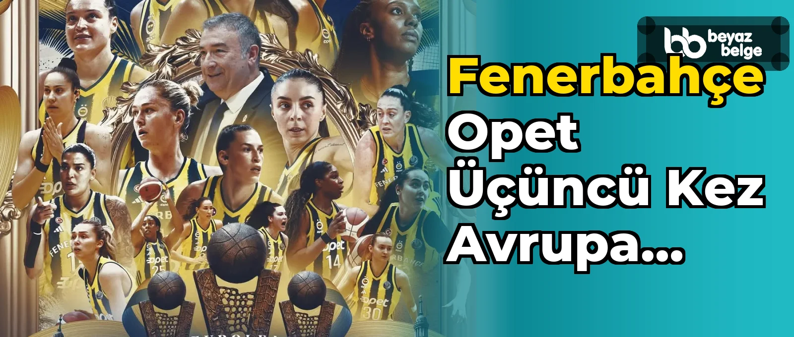 Fenerbahçe Opet Üçüncü Kez Avrupa Şampiyonu Oldu