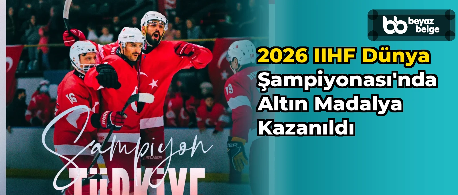 2026 IIHF Dünya Şampiyonası'nda Altın Madalya Kazanıldı