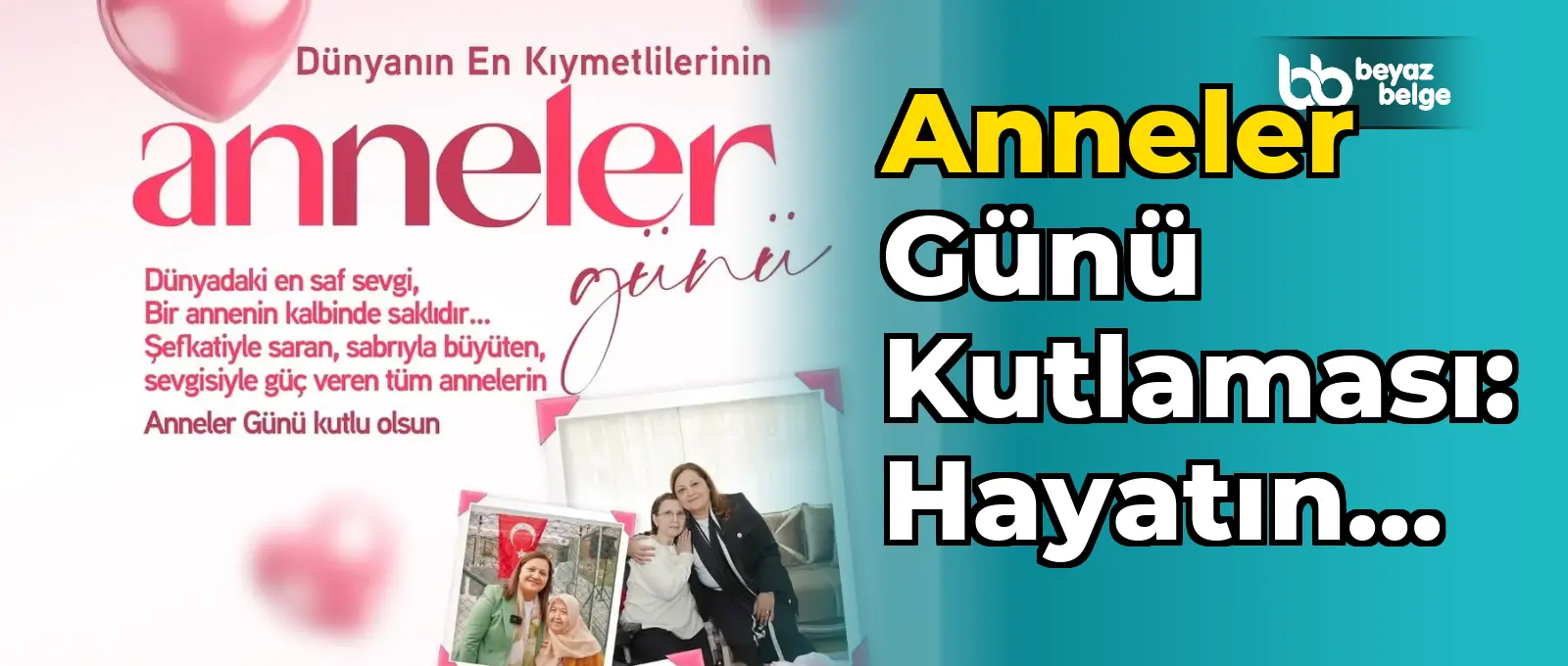 Anneler Günü Kutlaması: Hayatın Yükünü Hafifleten, Emeğiyle Büyüten Annelerimize