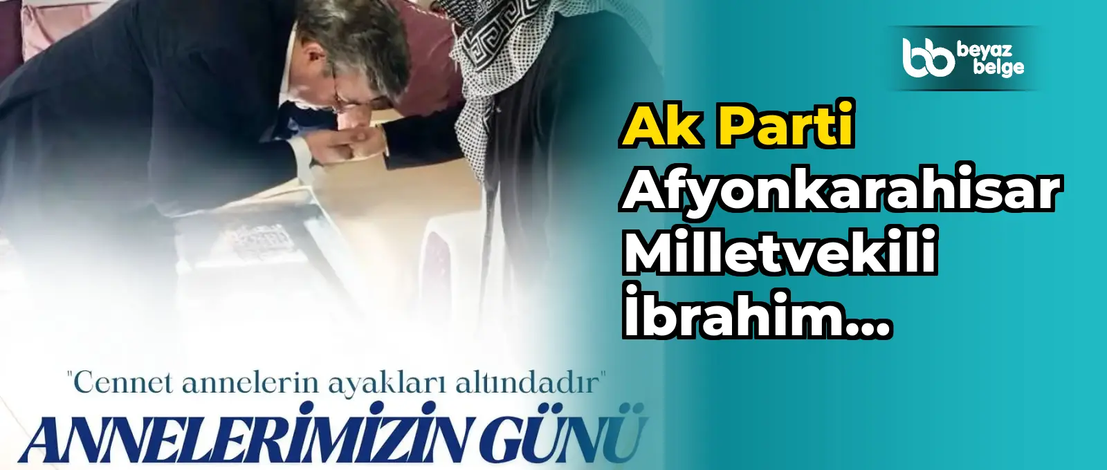 Ak Parti Afyonkarahisar Milletvekili İbrahim Yurdunuseven'den Anneler Günü Mesajı