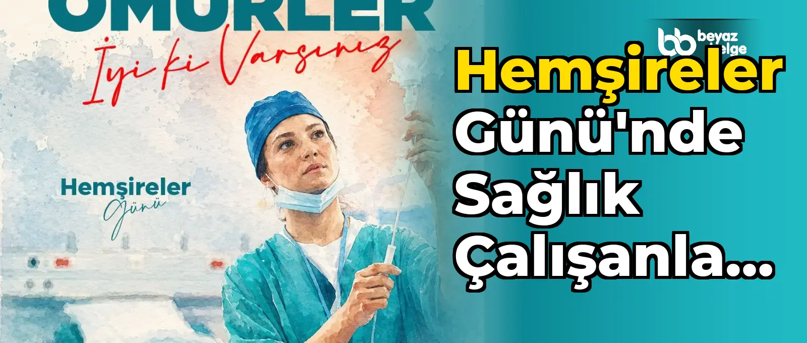Hemşireler Günü'nde sağlık çalışanlarına teşekkür