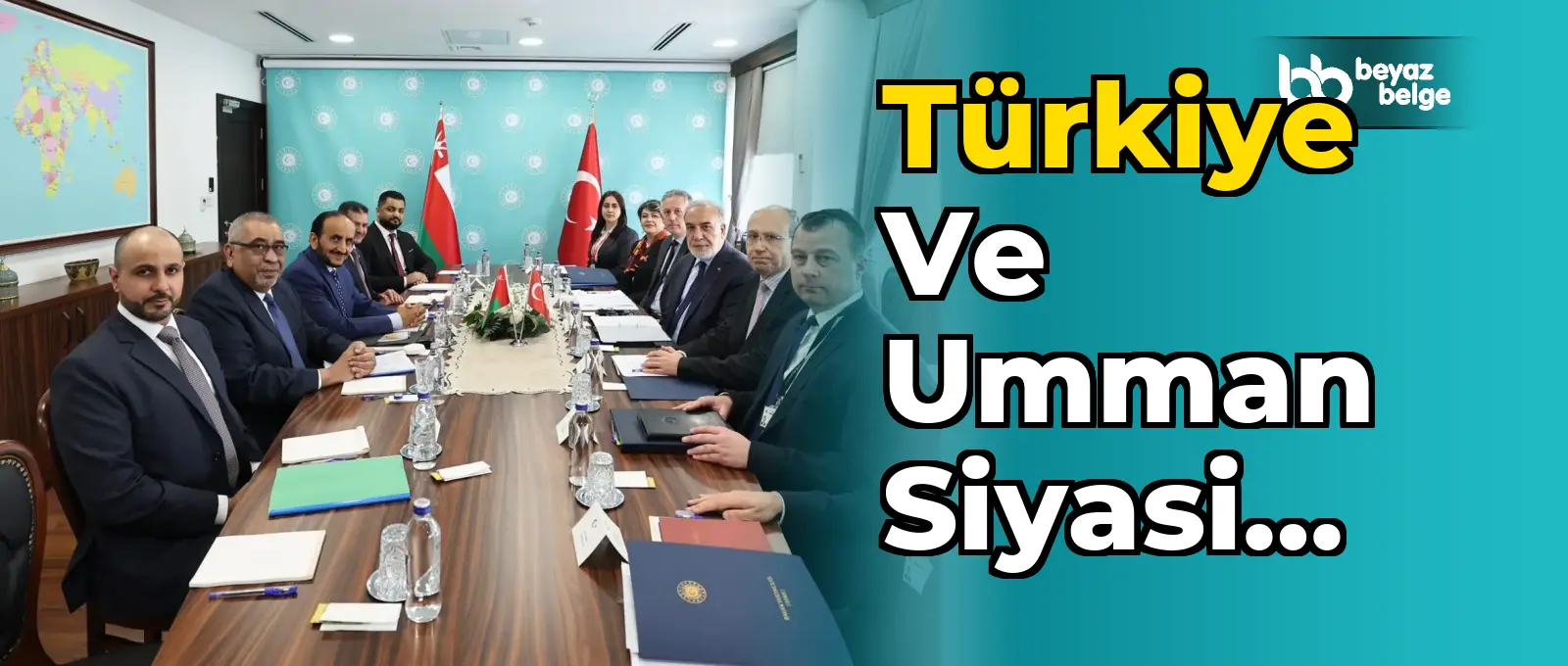 Türkiye ve Umman Siyasi İstişareleri Ankara'da Gerçekleşti