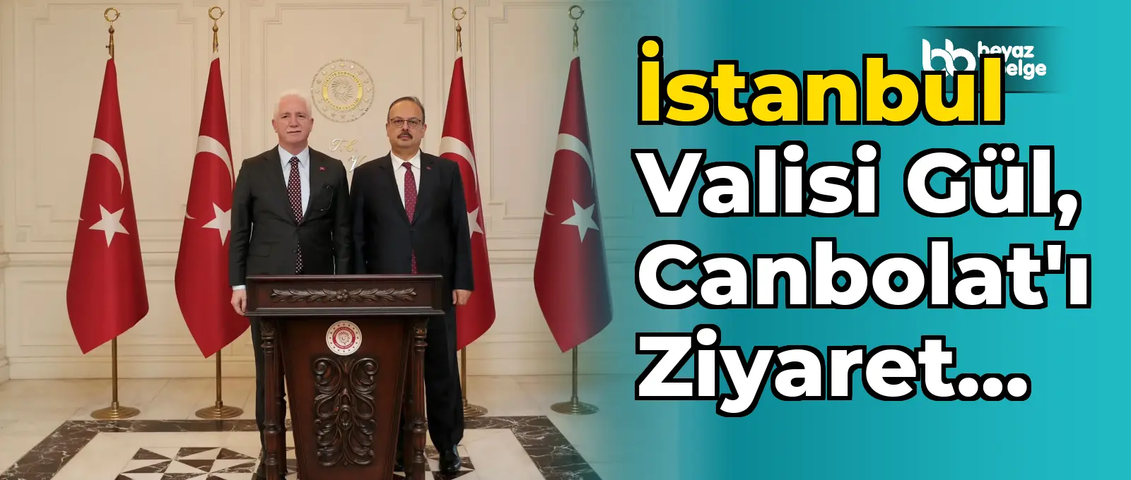 İstanbul Valisi Gül, Canbolat'ı Ziyaret Etti