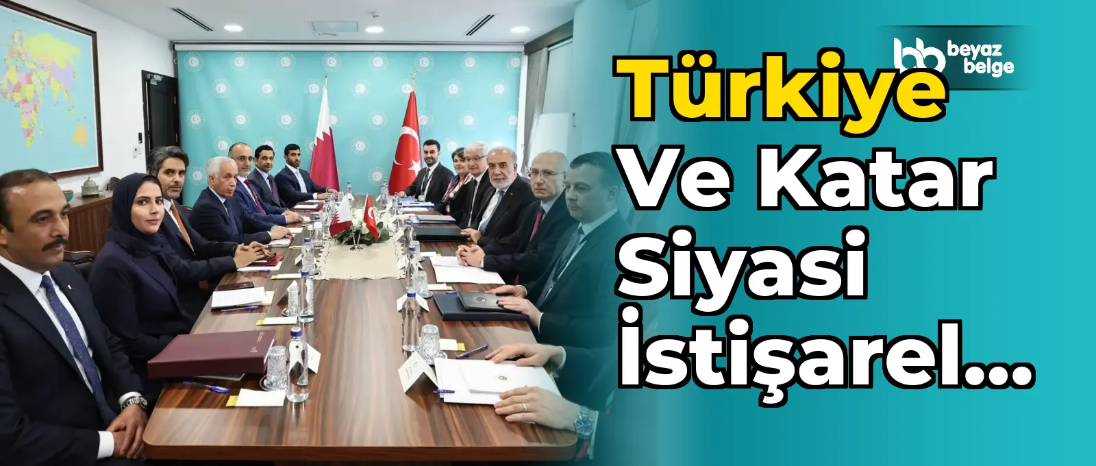 Türkiye ve Katar siyasi istişareleri Ankara'da yapıldı