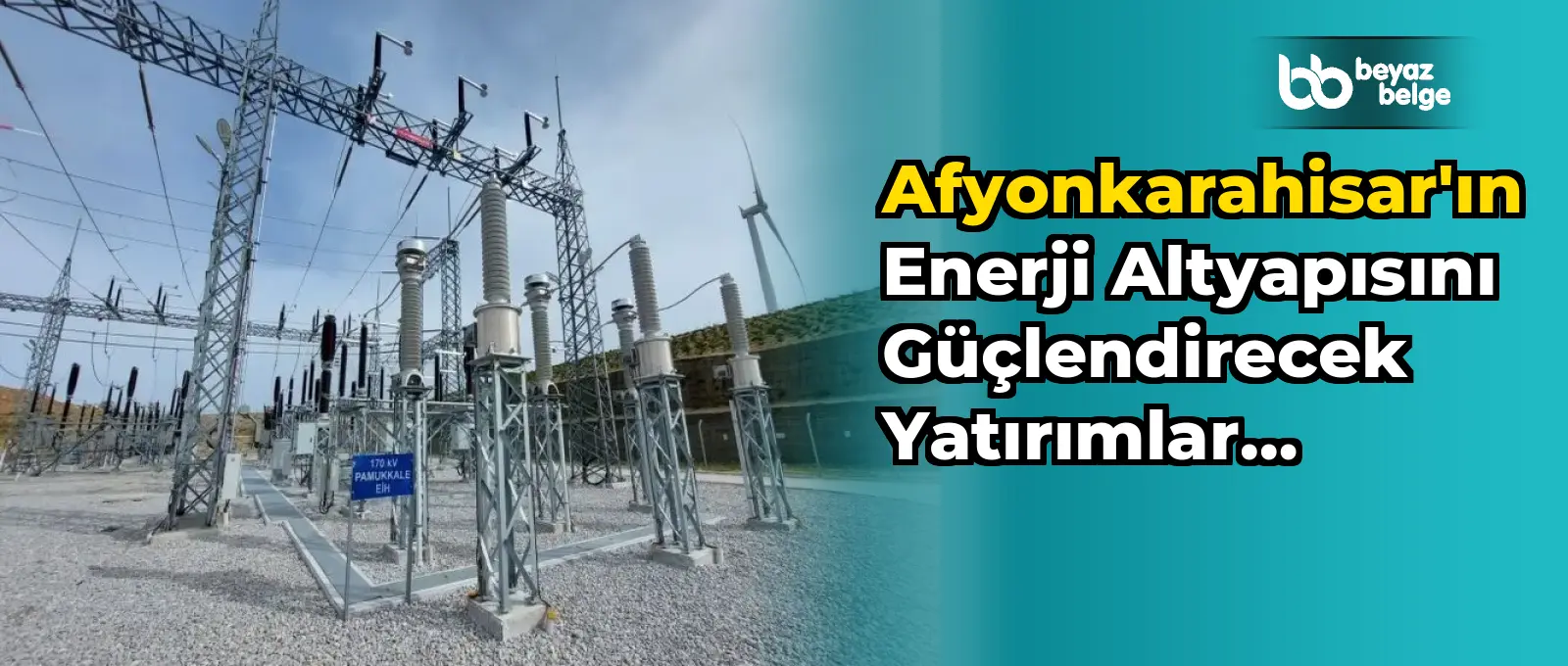 Afyonkarahisar'ın Enerji Altyapısını Güçlendirecek Yatırımlar Devam Ediyor