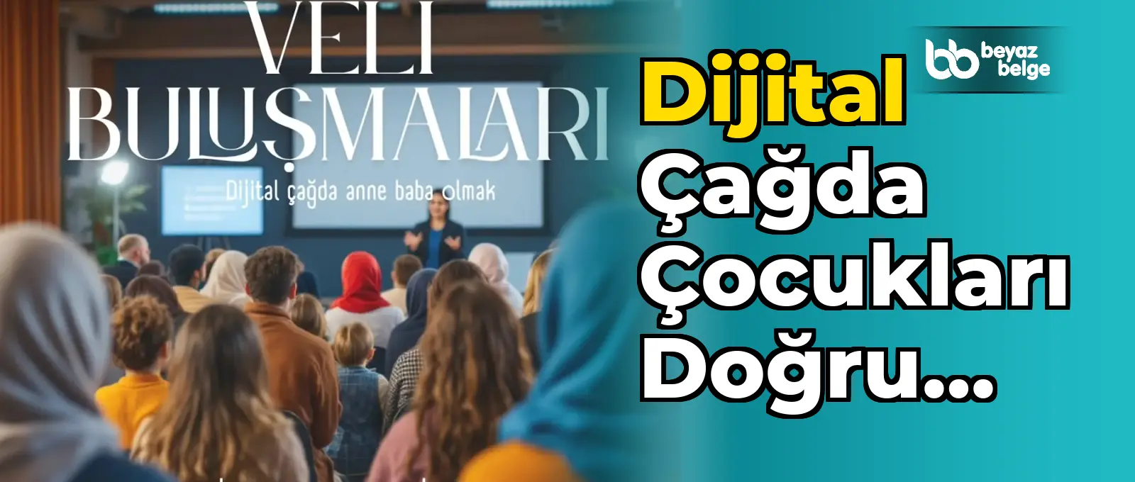 Dijital Çağda Çocukları Doğru Yönlendirmek İçin Veli Buluşması Düzenleniyor
