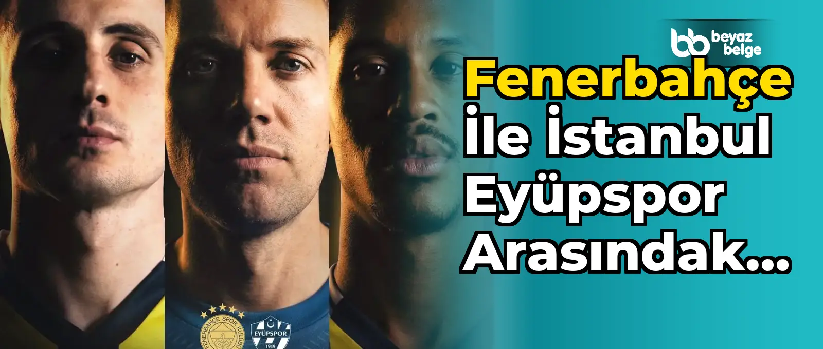 Fenerbahçe İle İstanbul Eyüpspor Arasındaki Maç Detayları