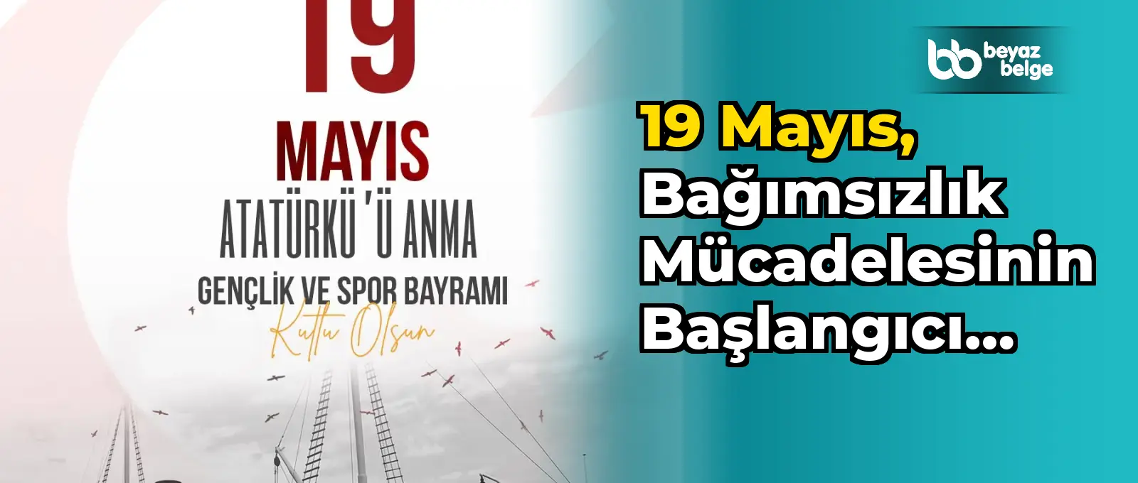 19 Mayıs, bağımsızlık mücadelesinin başlangıcı olarak anılıyor