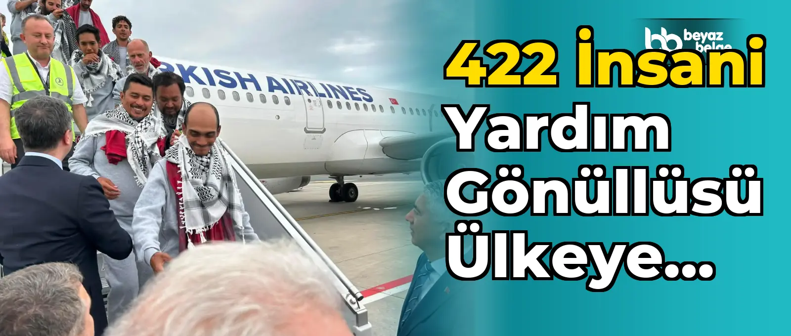 422 insani yardım gönüllüsü ülkeye döndü