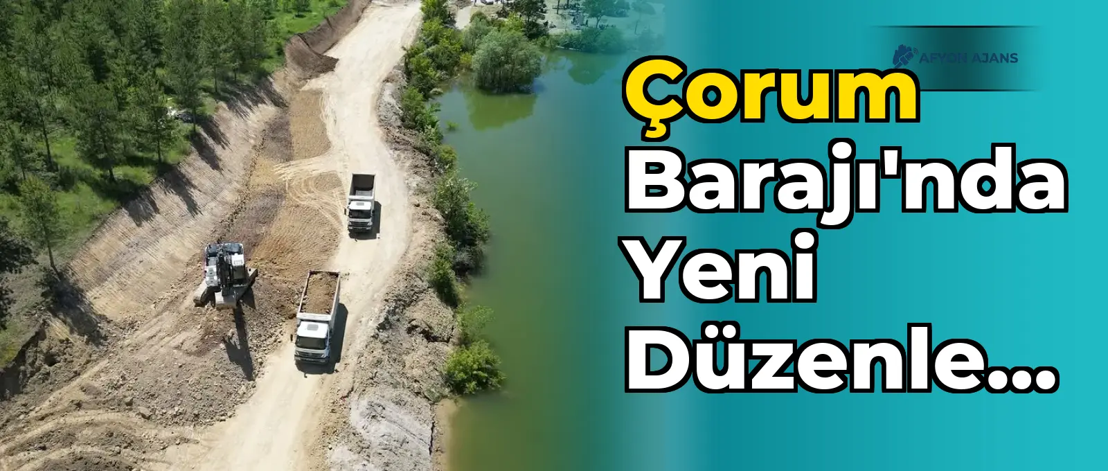 Çorum Barajı'nda yeni düzenlemeler yapılıyor