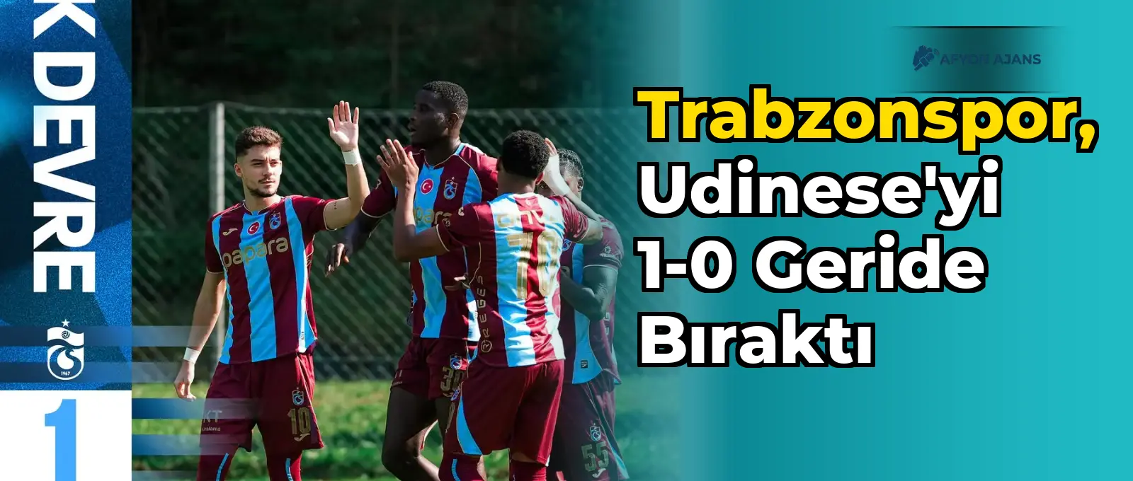 Trabzonspor, Udinese'yi 1-0 geride bıraktı