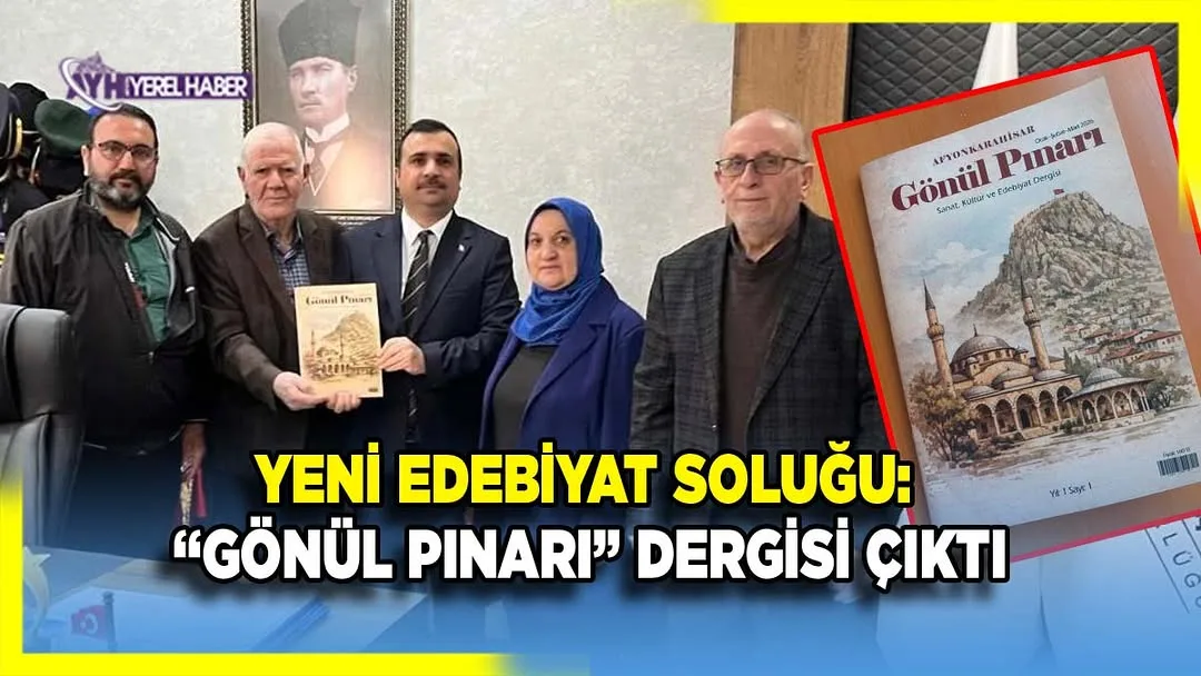 Afyonkarahisar Kültür Edebiyat ve Yazarlar Derneği'nden Yeni Dergi: Gönül Pınarı