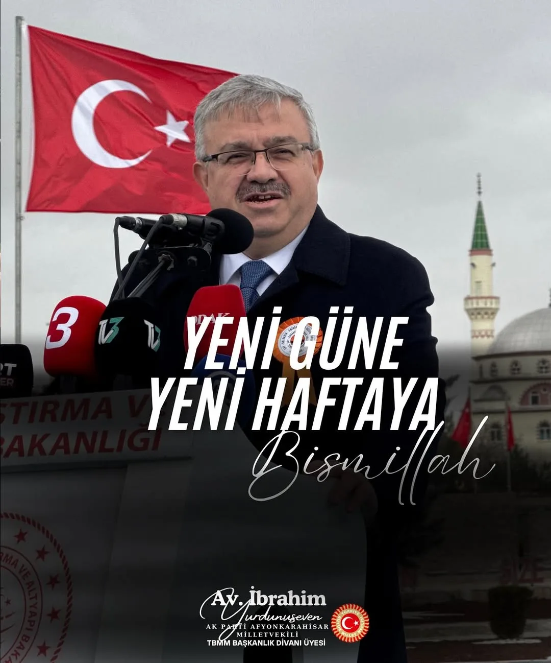 Ak Parti Milletvekili İbrahim Yurdunuseven'den Yeni Hafta Dileği
