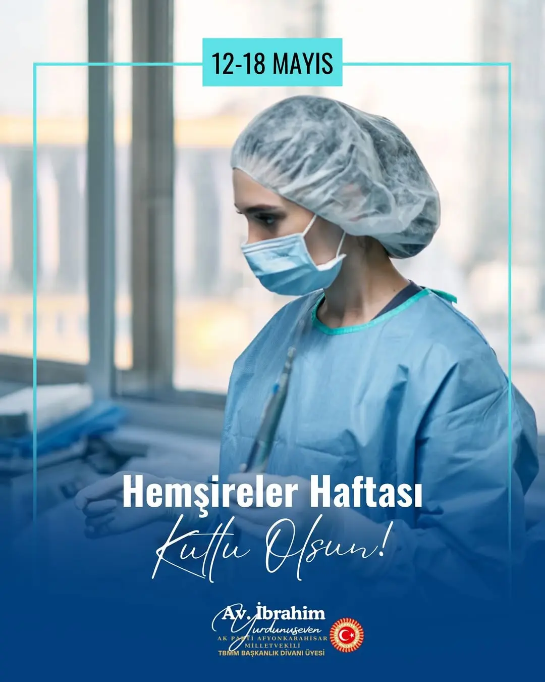 Ak Parti Milletvekili İbrahim Yurdunuseven'den Hemşireler Haftası Mesajı