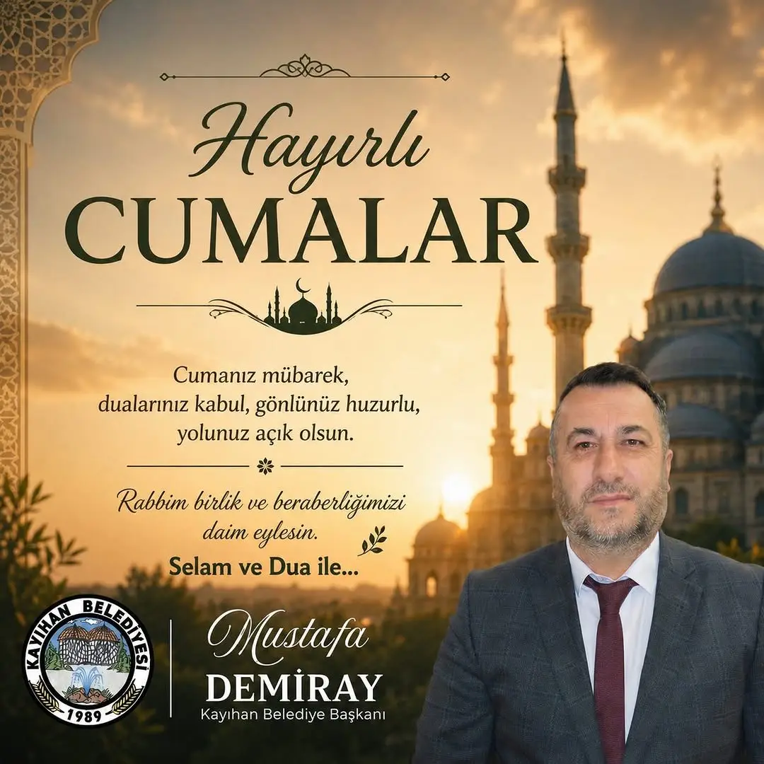 Kayıhan Belediye Başkanı Mustafa Demiray'dan Hayırlı Cumalar Mesajı