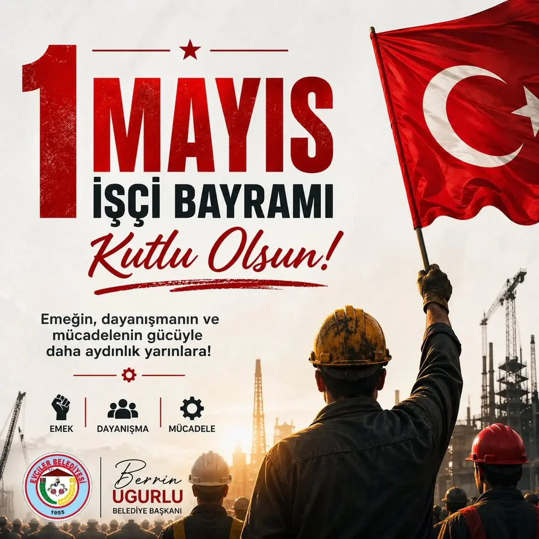 1 Mayıs İşçi ve Emekçi Bayramı Kutlu Olsun!