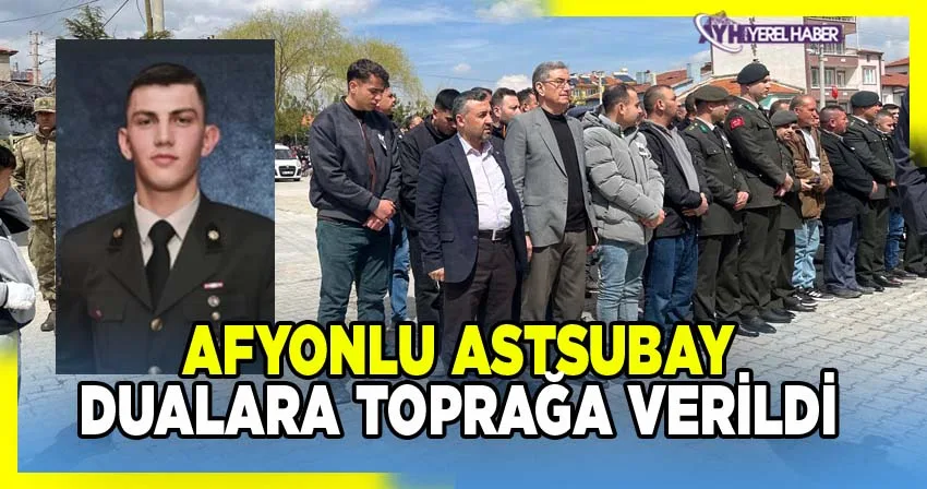 Astsubay Çavuş Yılmaz Özdemir, Afyonkarahisar'da Son Yolculuğuna Uğurlandı