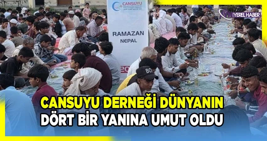 Cansuyu Derneği Ramazan'da Dünyanın Dört Bir Yanında Umudu Yaymaya Devam Ediyor